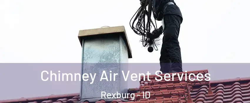  Chimney Air Vent Services Rexburg - ID