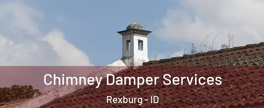  Chimney Damper Services Rexburg - ID