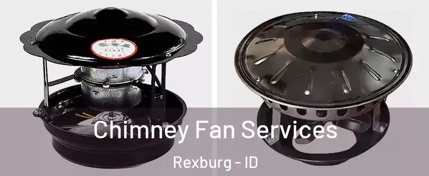  Chimney Fan Services Rexburg - ID