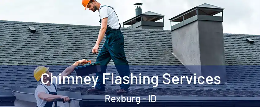  Chimney Flashing Services Rexburg - ID