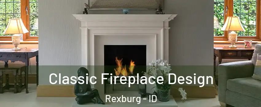  Classic Fireplace Design Rexburg - ID