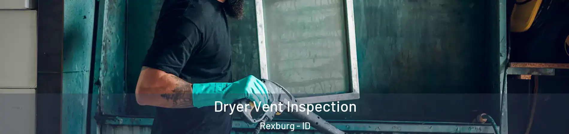  Dryer Vent Inspection Rexburg - ID