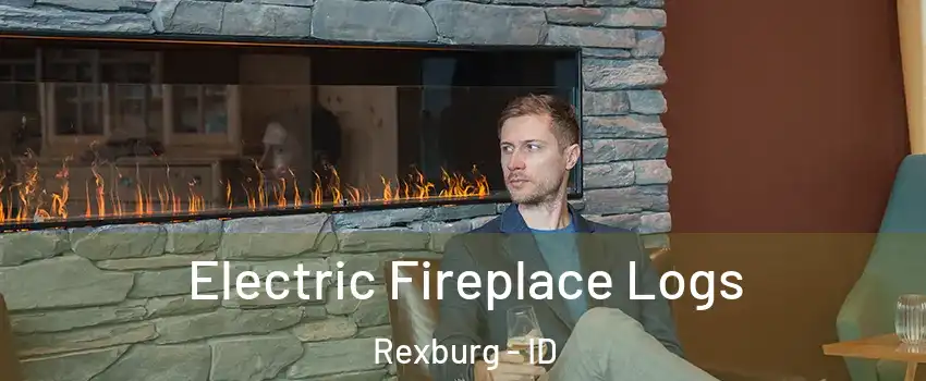  Electric Fireplace Logs Rexburg - ID