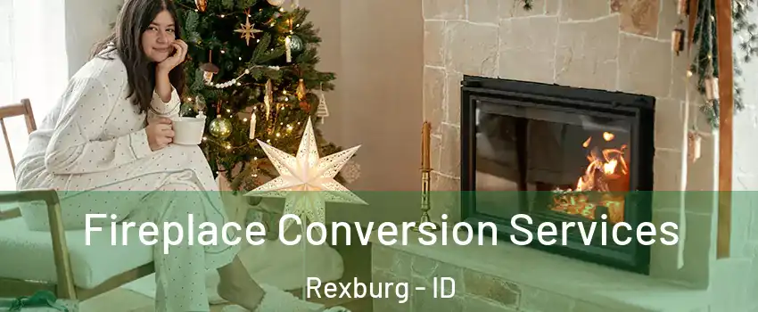  Fireplace Conversion Services Rexburg - ID