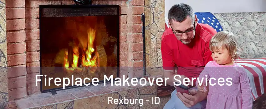  Fireplace Makeover Services Rexburg - ID