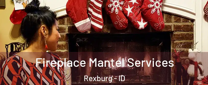  Fireplace Mantel Services Rexburg - ID