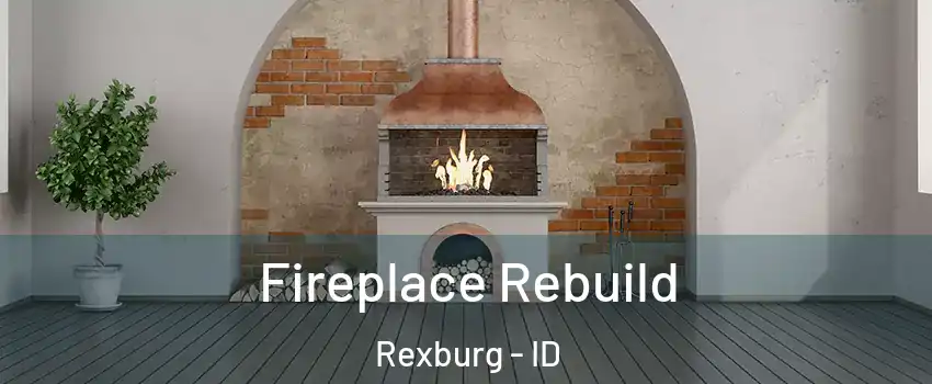  Fireplace Rebuild Rexburg - ID