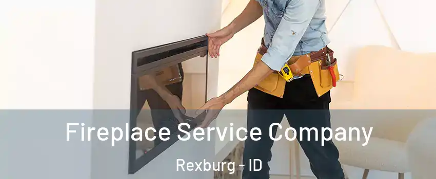  Fireplace Service Company Rexburg - ID