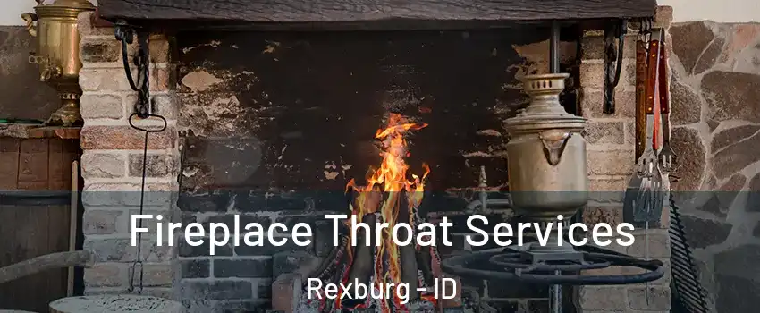  Fireplace Throat Services Rexburg - ID