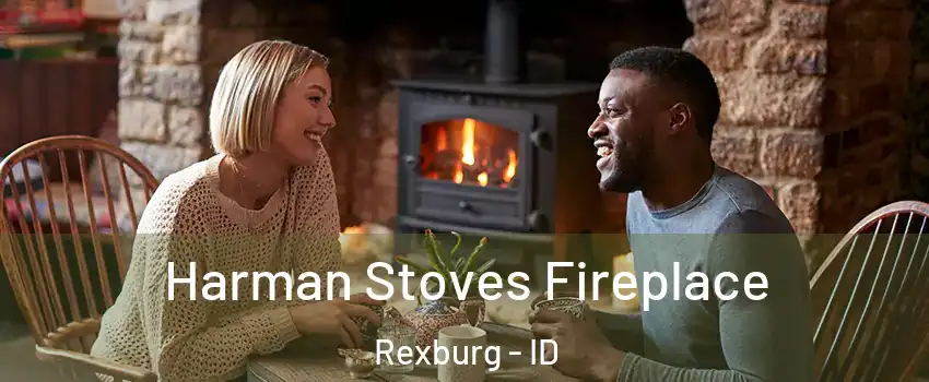  Harman Stoves Fireplace Rexburg - ID