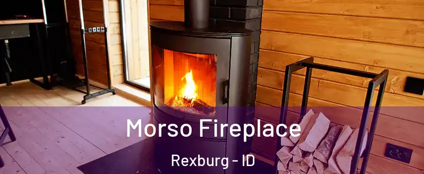  Morso Fireplace Rexburg - ID