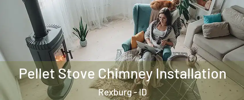  Pellet Stove Chimney Installation Rexburg - ID