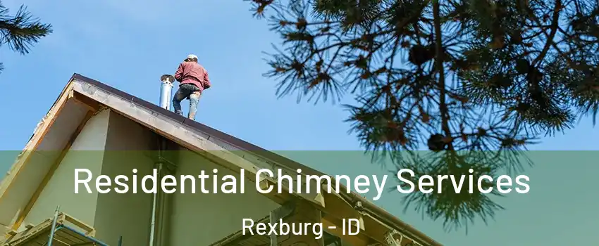 Residential Chimney Services Rexburg - ID