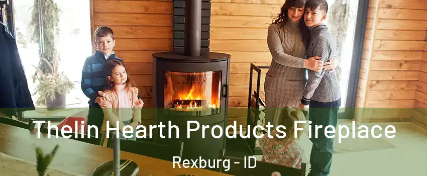  Thelin Hearth Products Fireplace Rexburg - ID