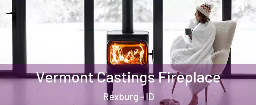  Vermont Castings Fireplace Rexburg - ID