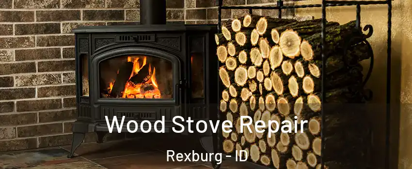  Wood Stove Repair Rexburg - ID